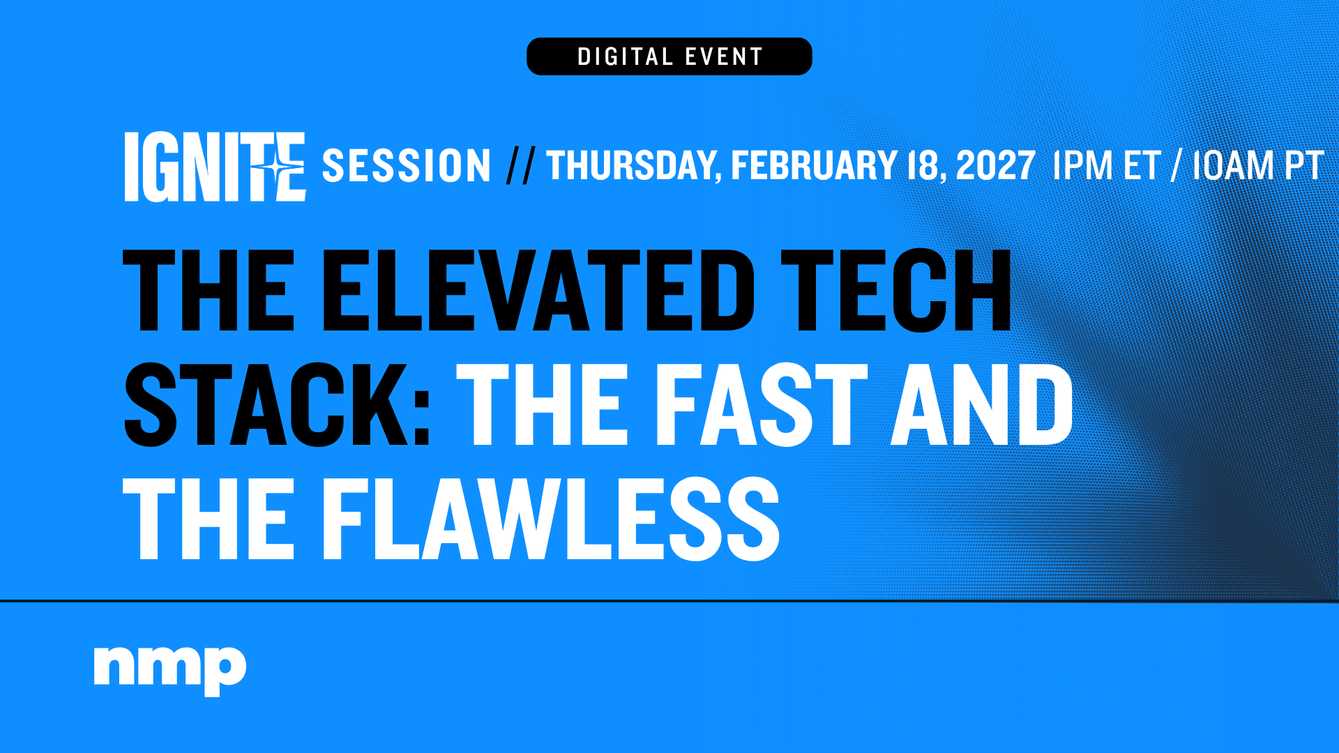 The Elevated Tech Stack: The Fast And The Flawless — NMP Ignite Session