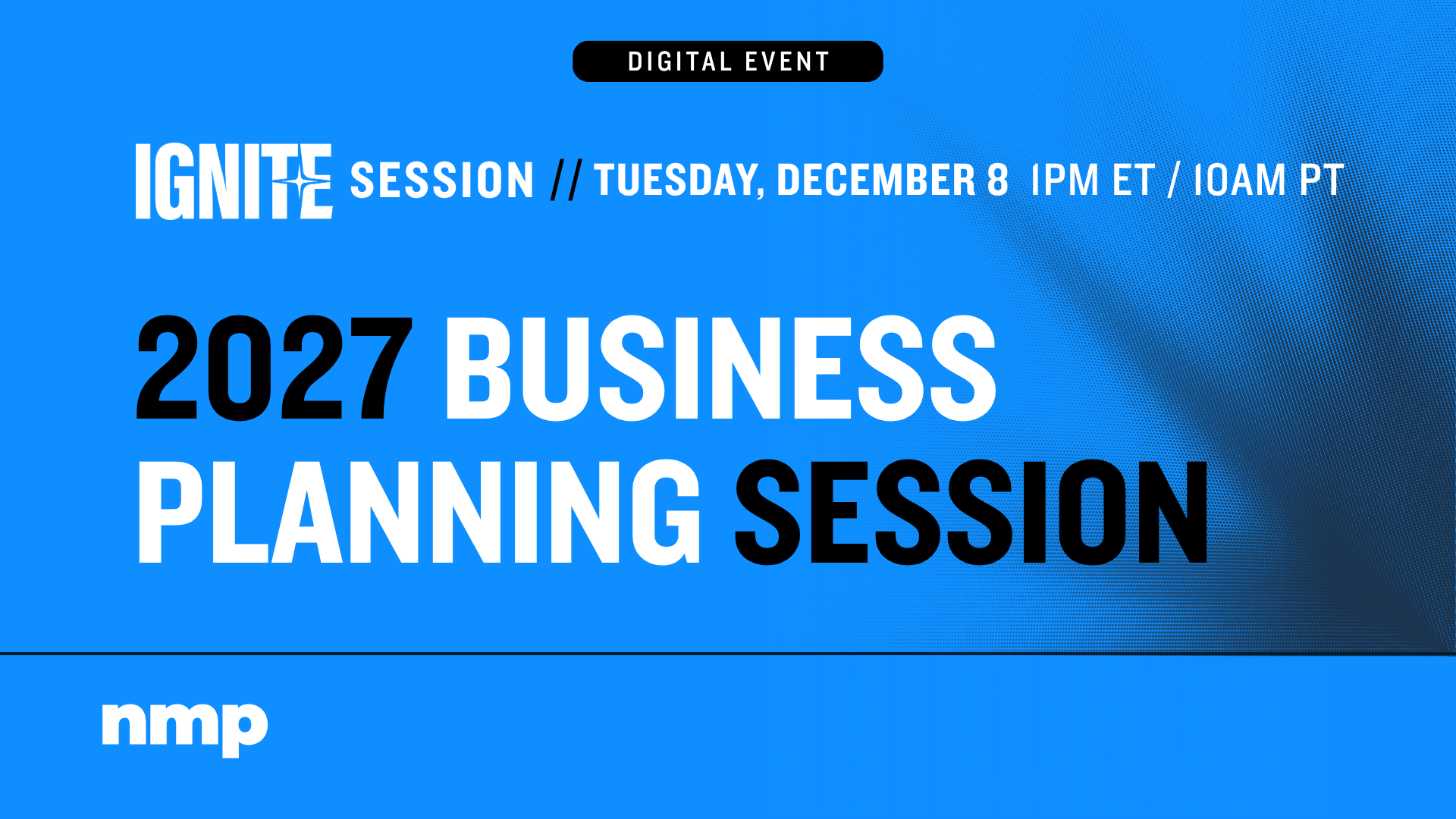 2027 Business Planning Session — NMP Ignite Session